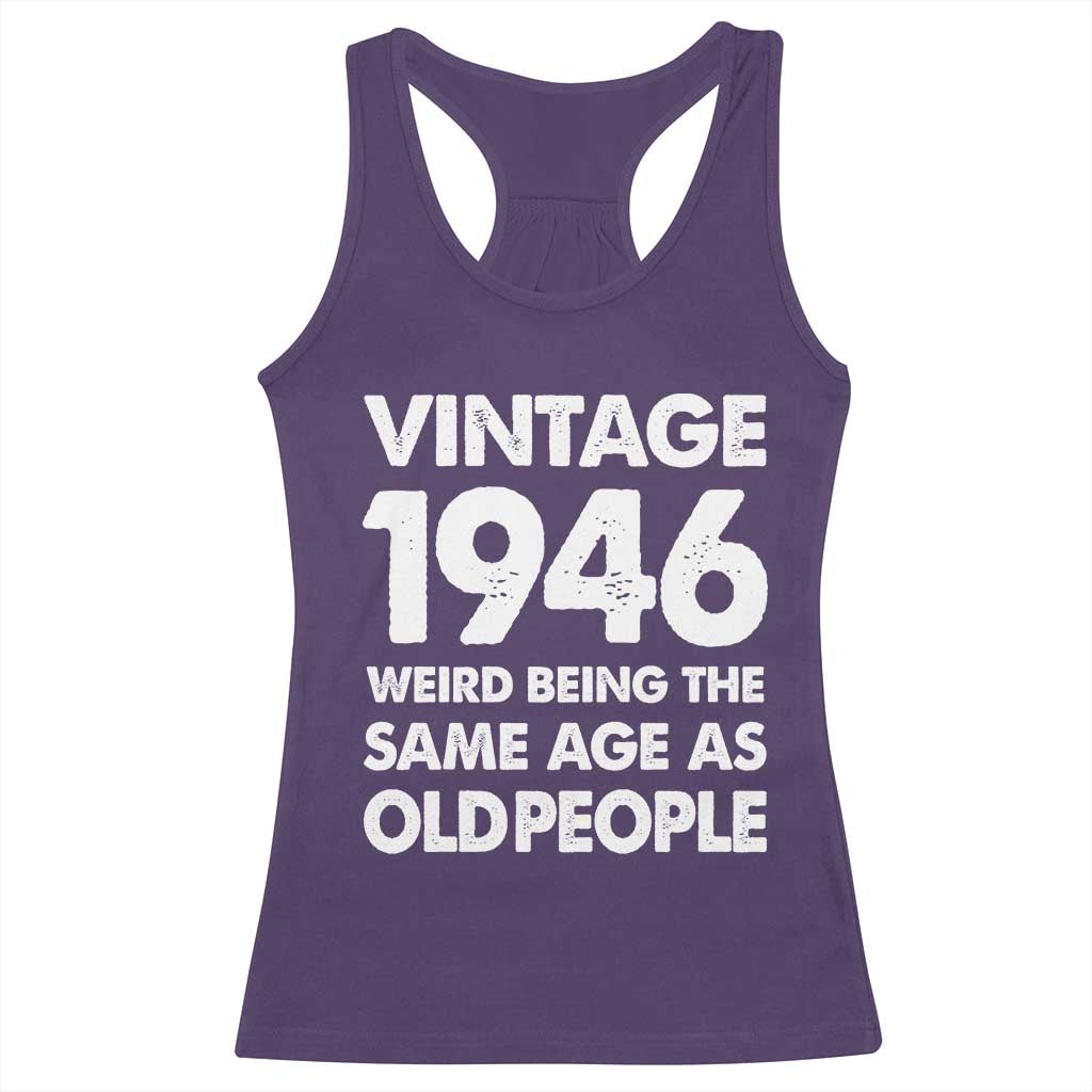 Funny 80th Birthday Racerback Tank Top Turning 80 Year Old Gifts Weird Being The Same Age As Old People