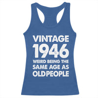 Funny 80th Birthday Racerback Tank Top Turning 80 Year Old Gifts Weird Being The Same Age As Old People