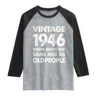 Funny 80th Birthday Raglan Shirt Turning 80 Year Old Gifts Weird Being The Same Age As Old People