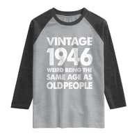 Funny 80th Birthday Raglan Shirt Turning 80 Year Old Gifts Weird Being The Same Age As Old People