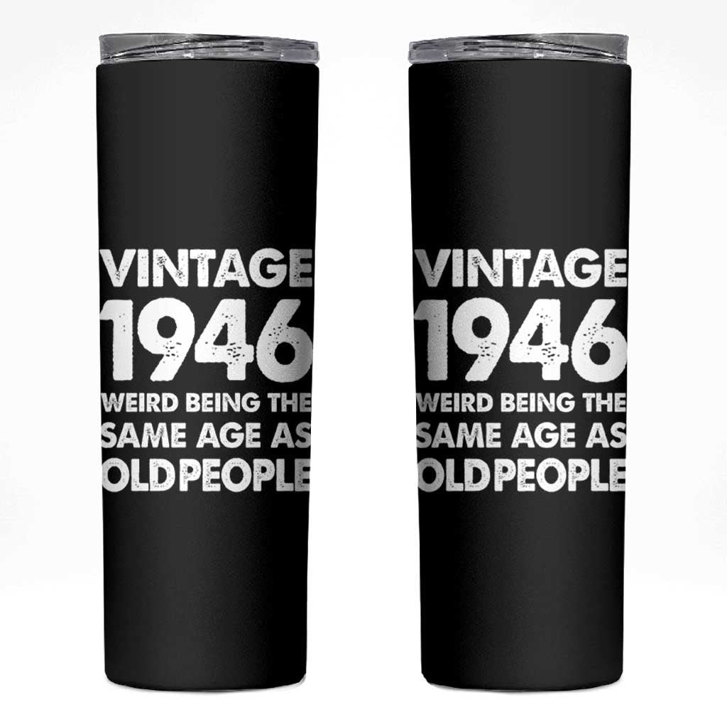 Funny 80th Birthday Skinny Tumbler Turning 80 Year Old Gifts Weird Being The Same Age As Old People