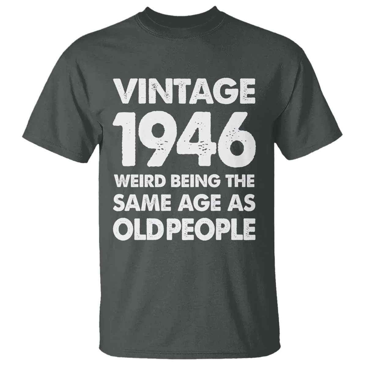 Funny 80th Birthday T Shirt Turning 80 Year Old Gifts Weird Being The Same Age As Old People