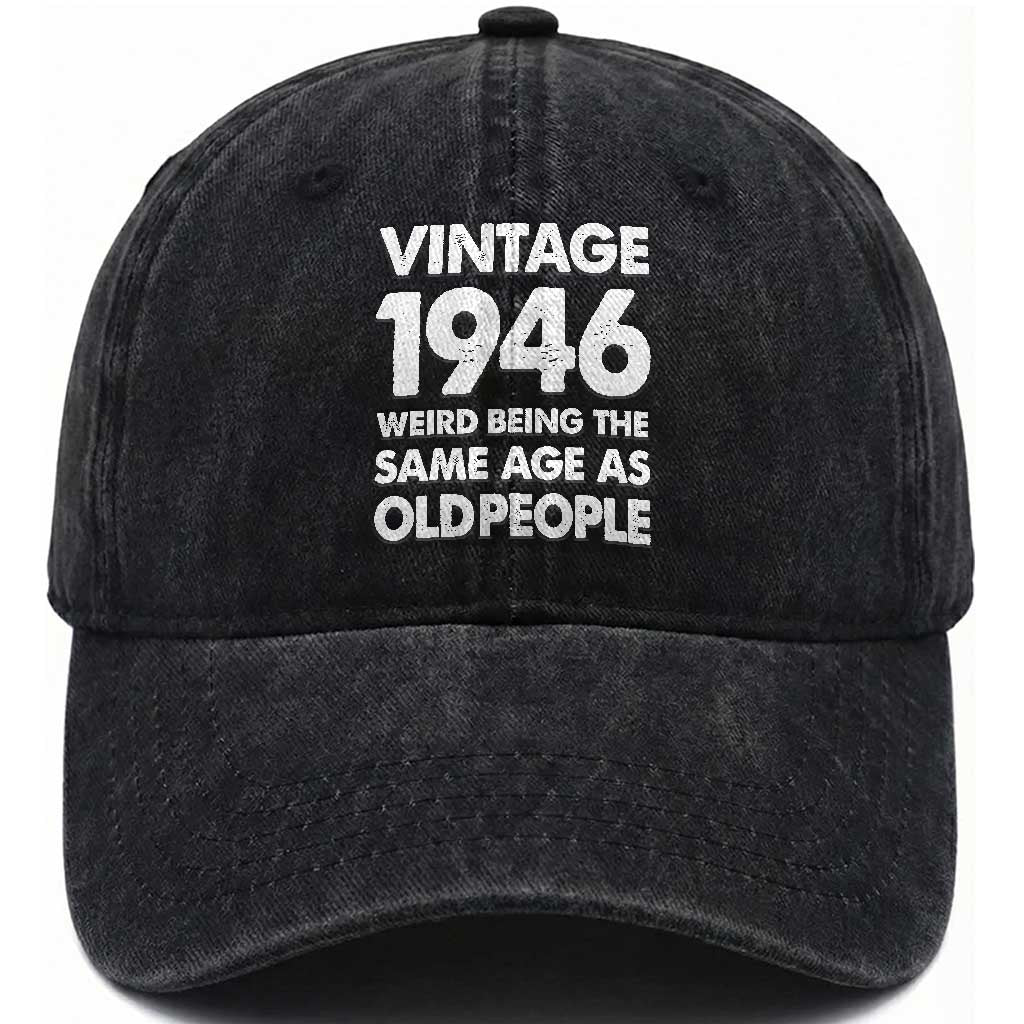 Funny 80th Birthday Washed Cotton Baseball Cap Turning 80 Year Old Gifts Weird Being The Same Age As Old People