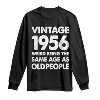 Funny 70th Birthday Long Sleeve Shirt Turning 70 Year Old Gifts Weird Being The Same Age As Old People