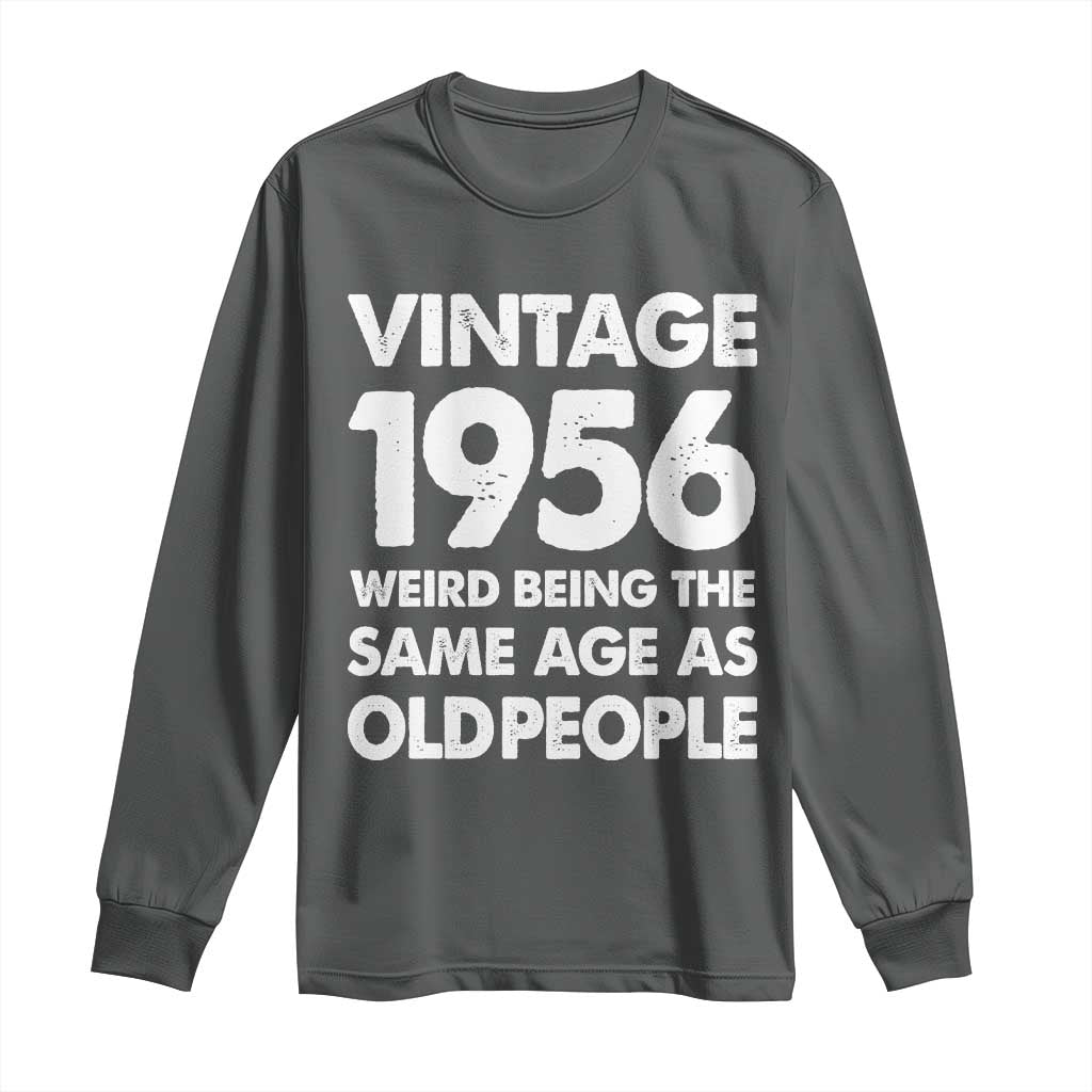 Funny 70th Birthday Long Sleeve Shirt Turning 70 Year Old Gifts Weird Being The Same Age As Old People