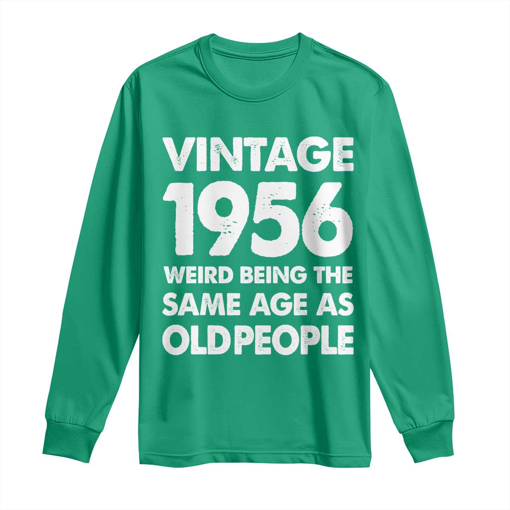 Funny 70th Birthday Long Sleeve Shirt Turning 70 Year Old Gifts Weird Being The Same Age As Old People