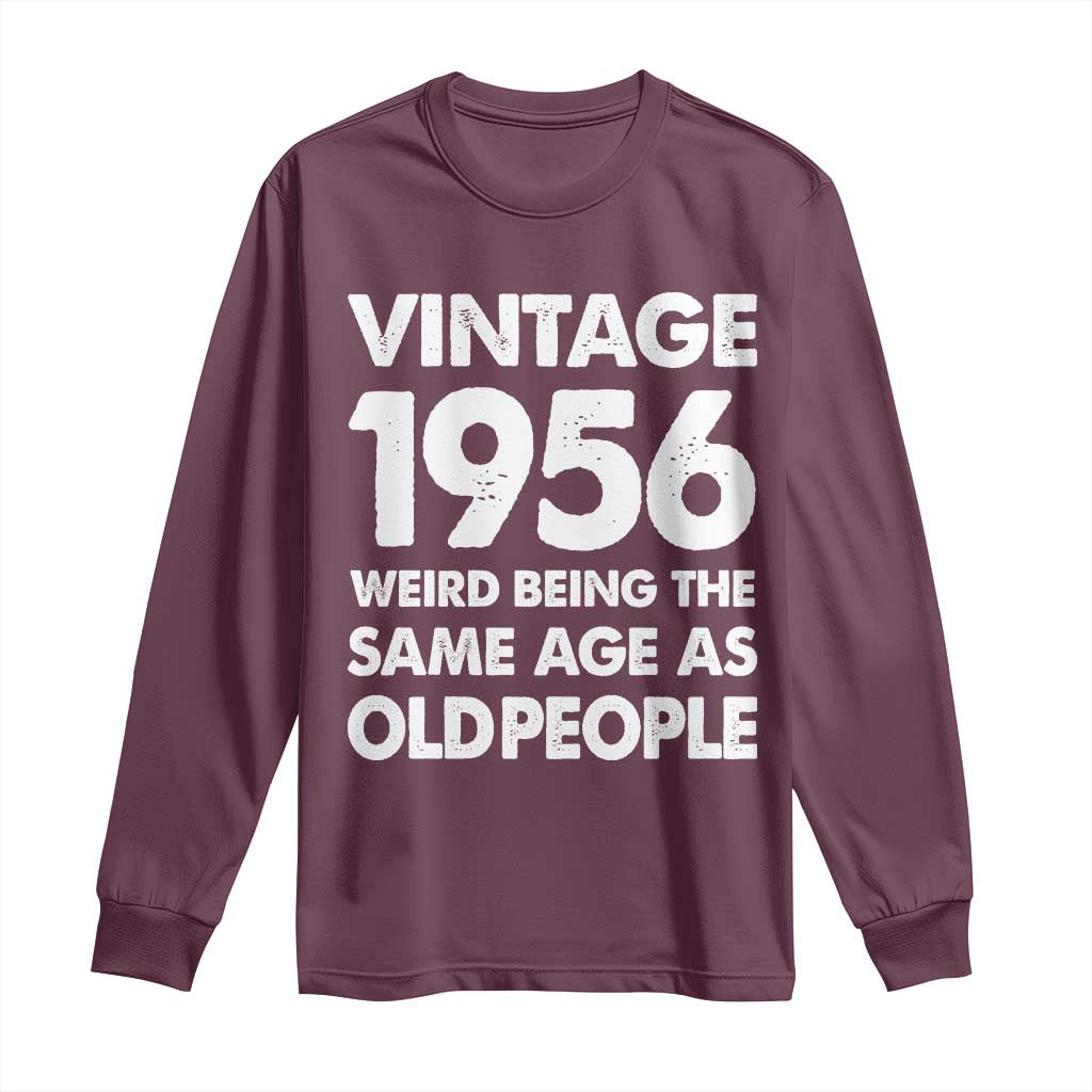 Funny 70th Birthday Long Sleeve Shirt Turning 70 Year Old Gifts Weird Being The Same Age As Old People