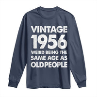 Funny 70th Birthday Long Sleeve Shirt Turning 70 Year Old Gifts Weird Being The Same Age As Old People