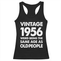 Funny 70th Birthday Racerback Tank Top Turning 70 Year Old Gifts Weird Being The Same Age As Old People