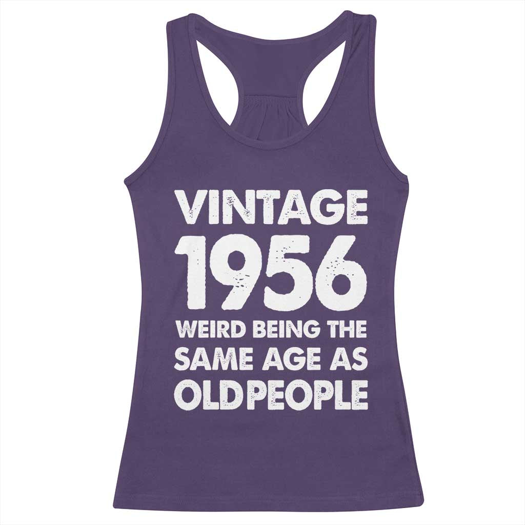 Funny 70th Birthday Racerback Tank Top Turning 70 Year Old Gifts Weird Being The Same Age As Old People