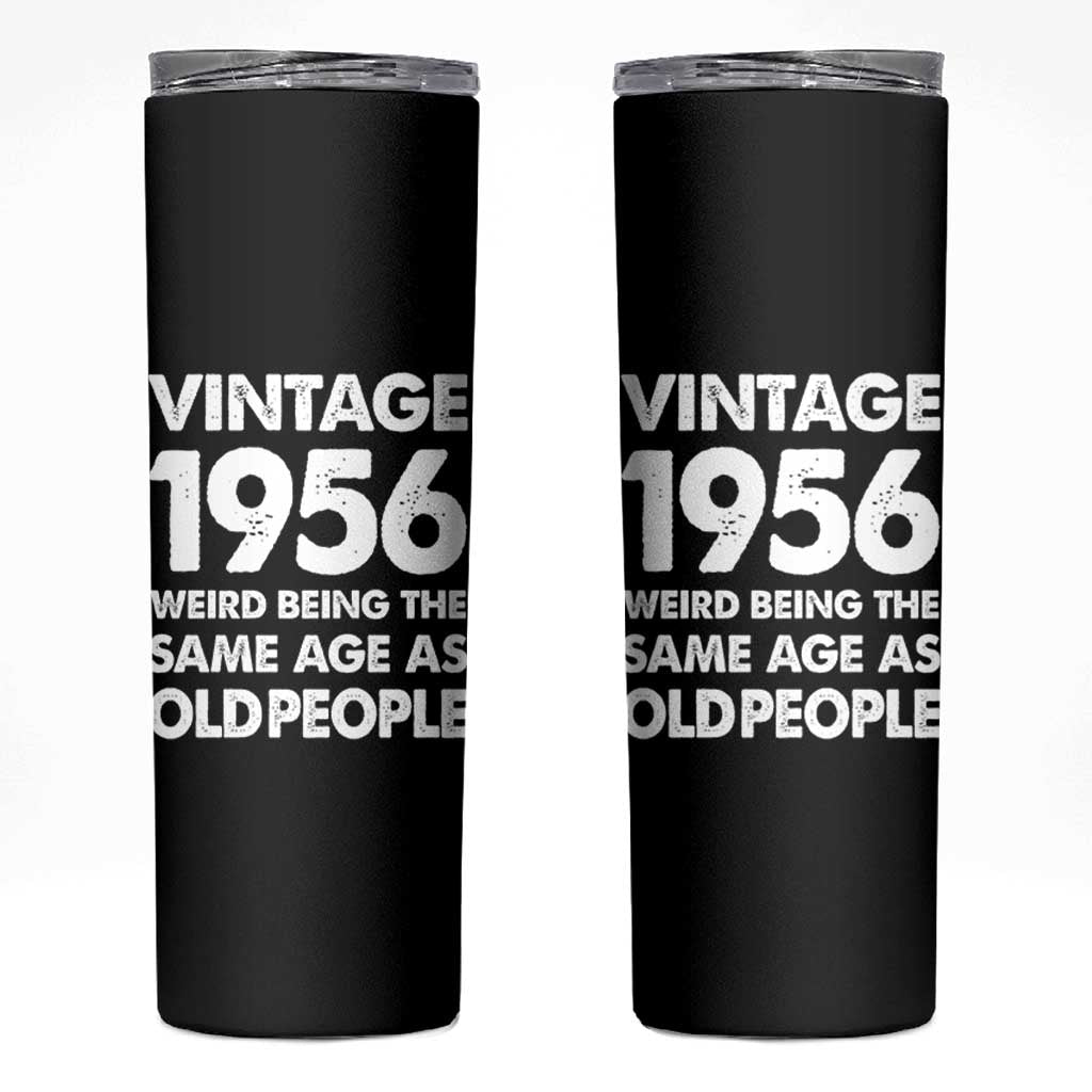 Funny 70th Birthday Skinny Tumbler Turning 70 Year Old Gifts Weird Being The Same Age As Old People