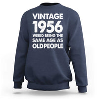 Funny 70th Birthday Sweatshirt Turning 70 Year Old Gifts Weird Being The Same Age As Old People