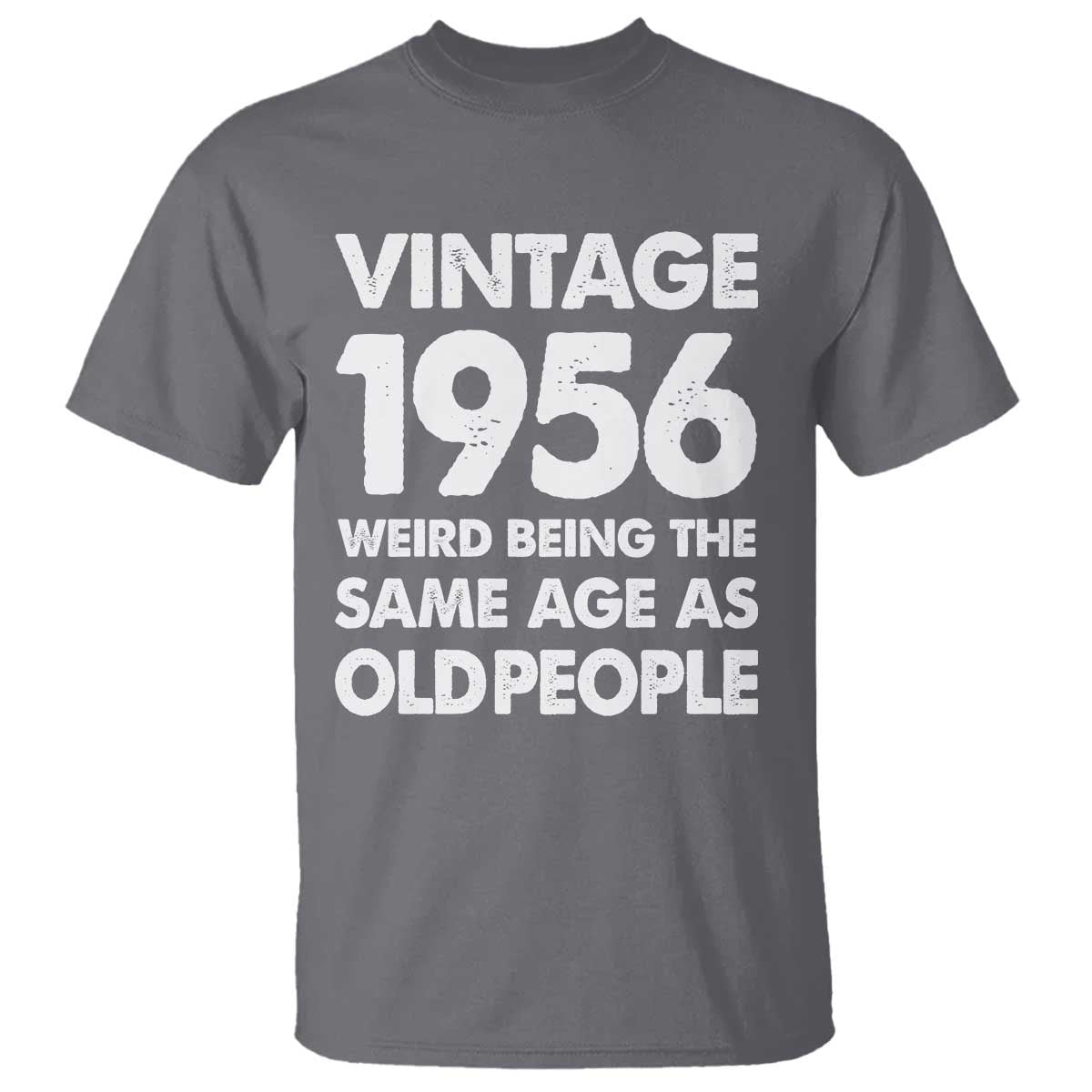 Funny 70th Birthday T Shirt Turning 70 Year Old Gifts Weird Being The Same Age As Old People