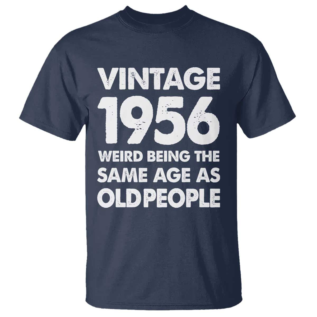 Funny 70th Birthday T Shirt Turning 70 Year Old Gifts Weird Being The Same Age As Old People