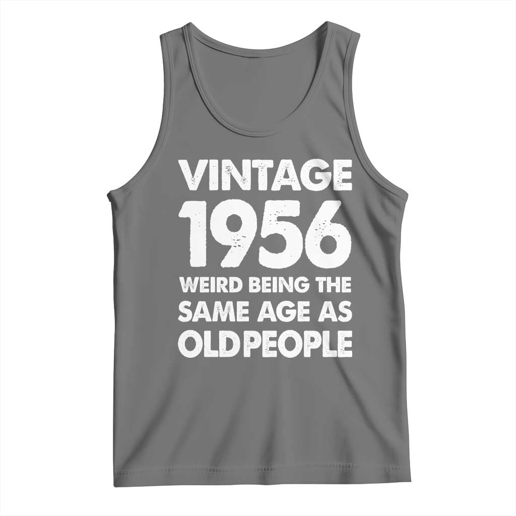Funny 70th Birthday Tank Top Turning 70 Year Old Gifts Weird Being The Same Age As Old People