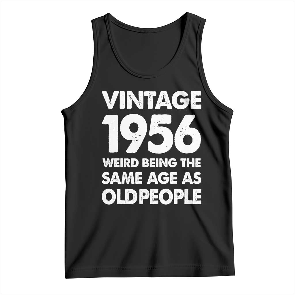 Funny 70th Birthday Tank Top Turning 70 Year Old Gifts Weird Being The Same Age As Old People