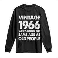 Funny 60th Birthday Long Sleeve Shirt Turning 60 Year Old Gifts Weird Being The Same Age As Old People