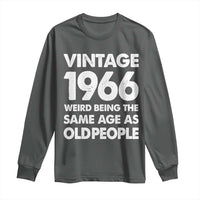Funny 60th Birthday Long Sleeve Shirt Turning 60 Year Old Gifts Weird Being The Same Age As Old People