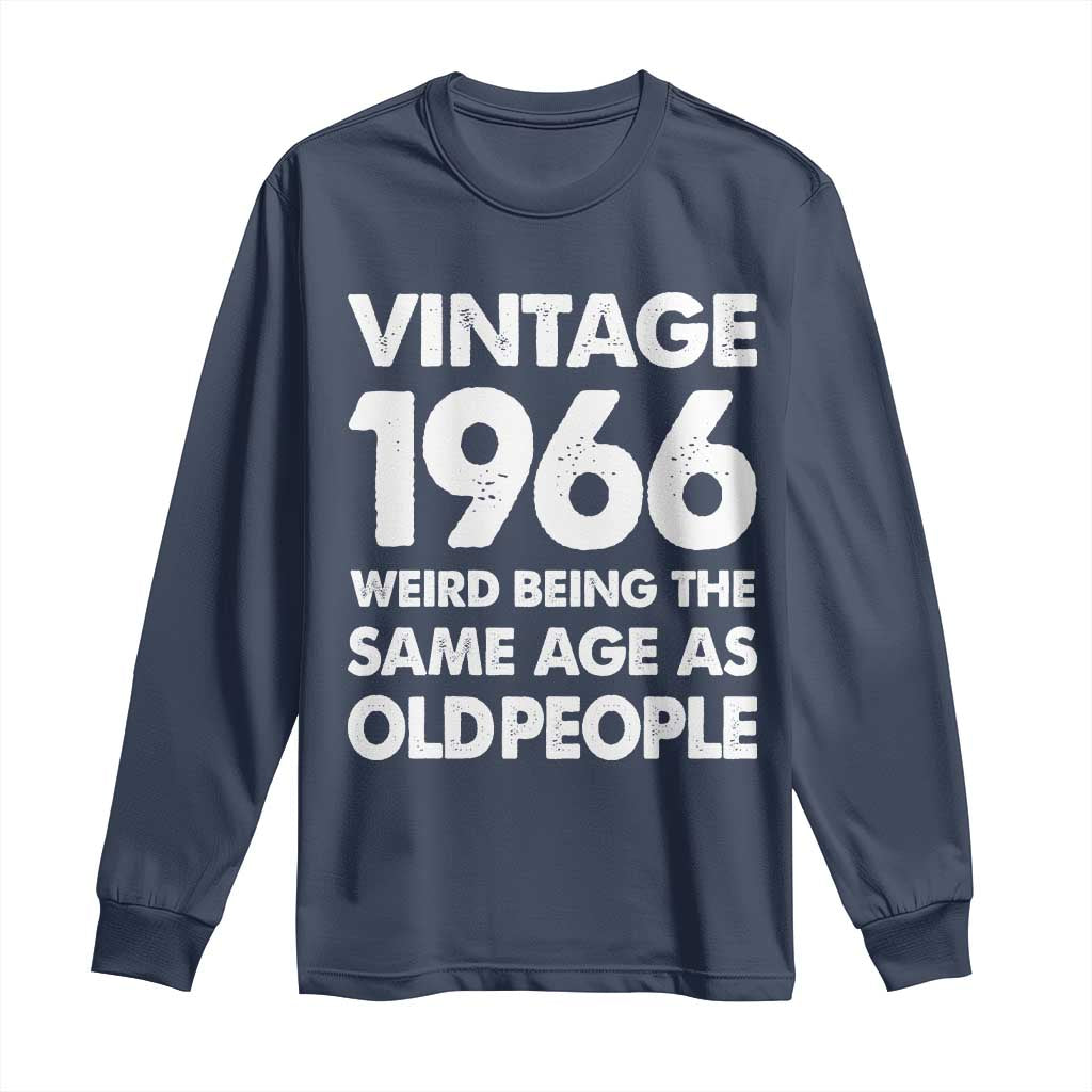 Funny 60th Birthday Long Sleeve Shirt Turning 60 Year Old Gifts Weird Being The Same Age As Old People