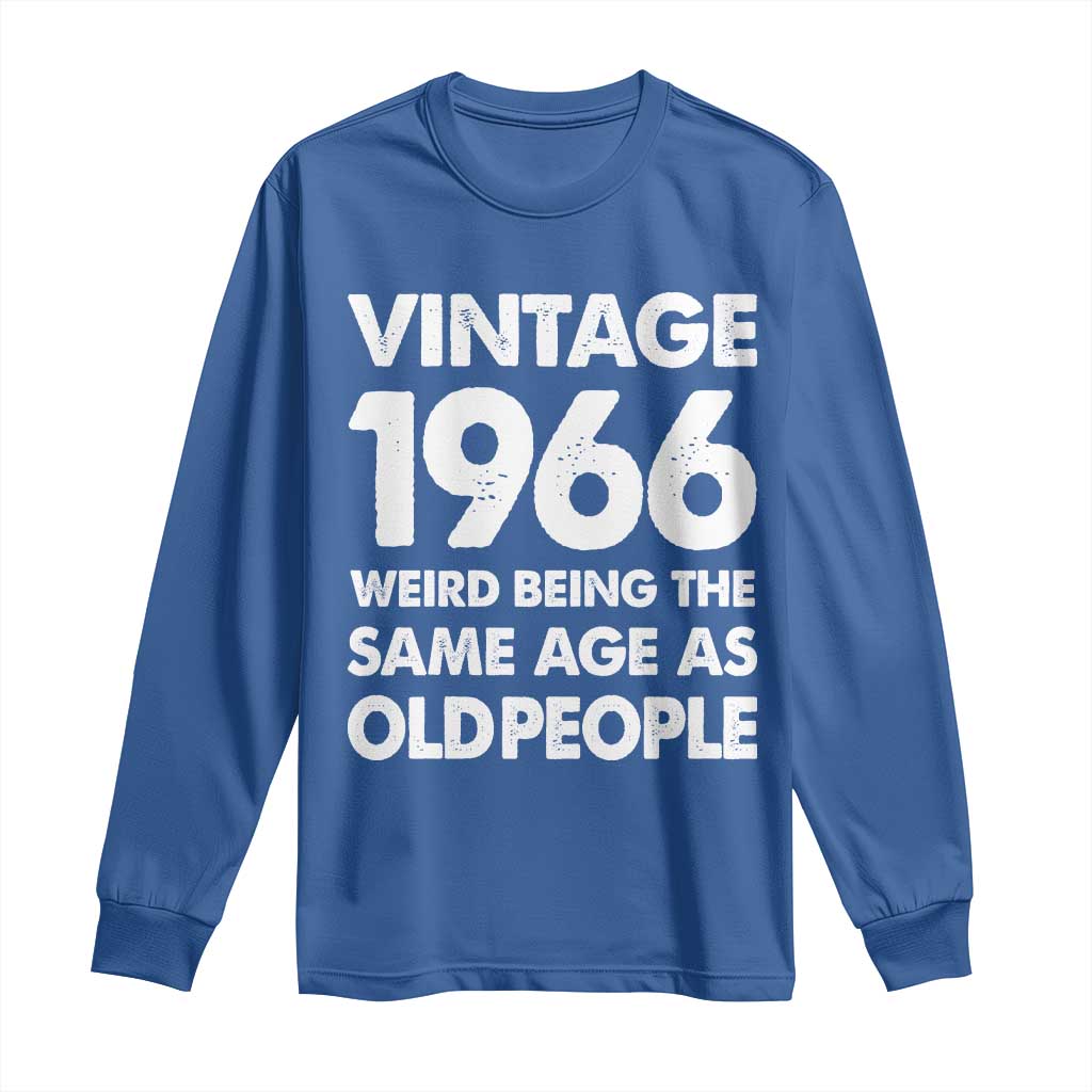 Funny 60th Birthday Long Sleeve Shirt Turning 60 Year Old Gifts Weird Being The Same Age As Old People