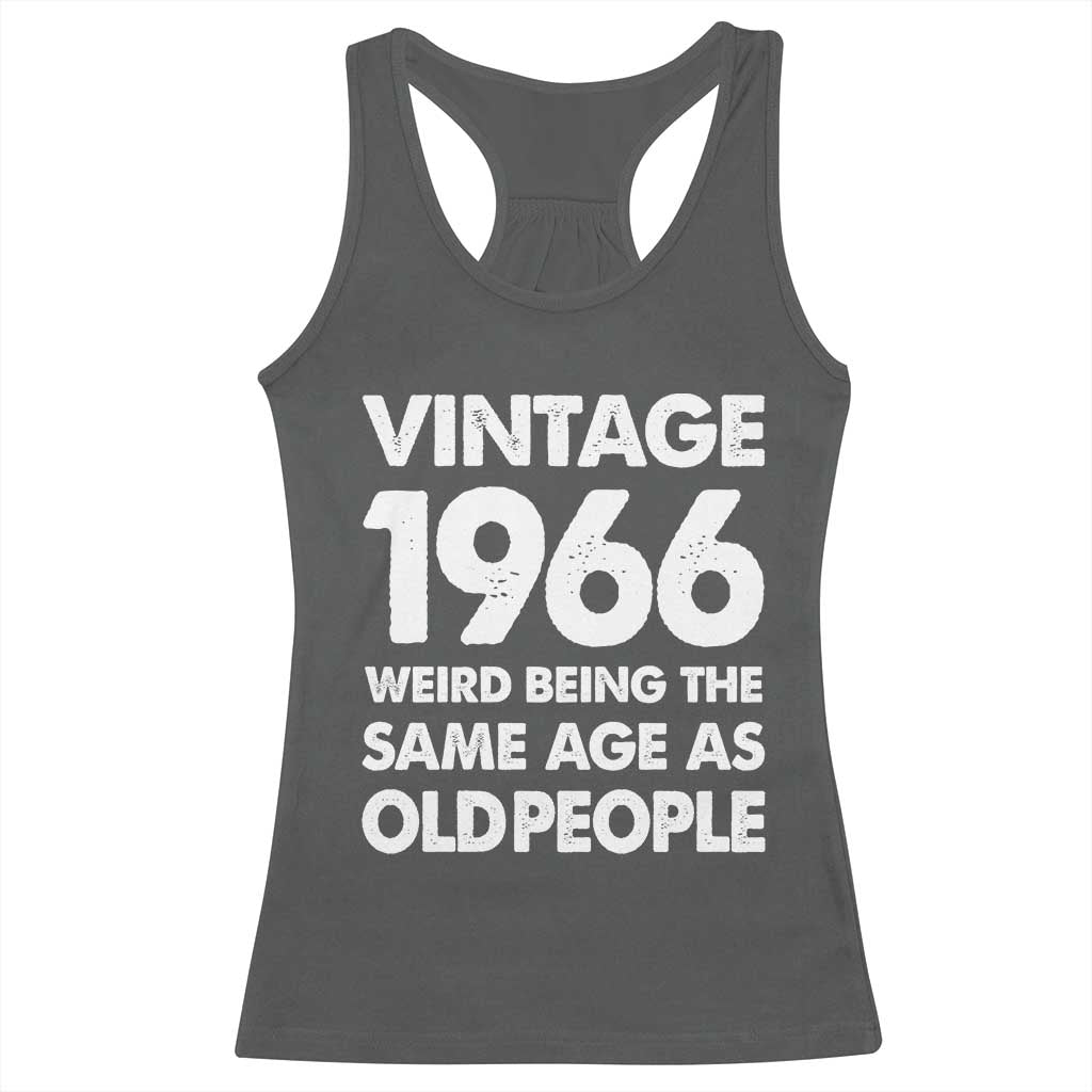 Funny 60th Birthday Racerback Tank Top Turning 60 Year Old Gifts Weird Being The Same Age As Old People