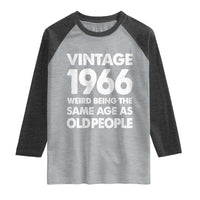 Funny 60th Birthday Raglan Shirt Turning 60 Year Old Gifts Weird Being The Same Age As Old People