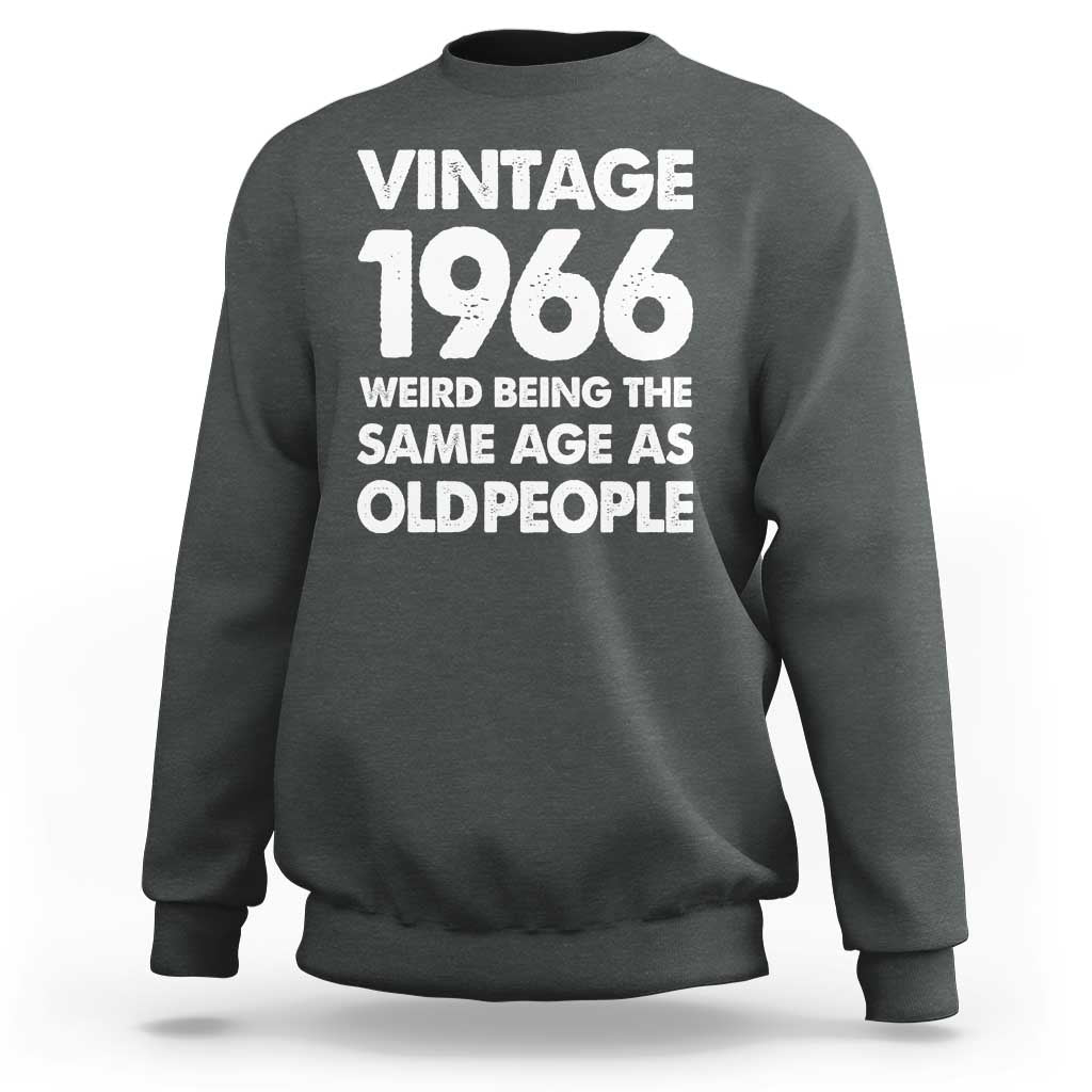 Funny 60th Birthday Sweatshirt Turning 60 Year Old Gifts Weird Being The Same Age As Old People