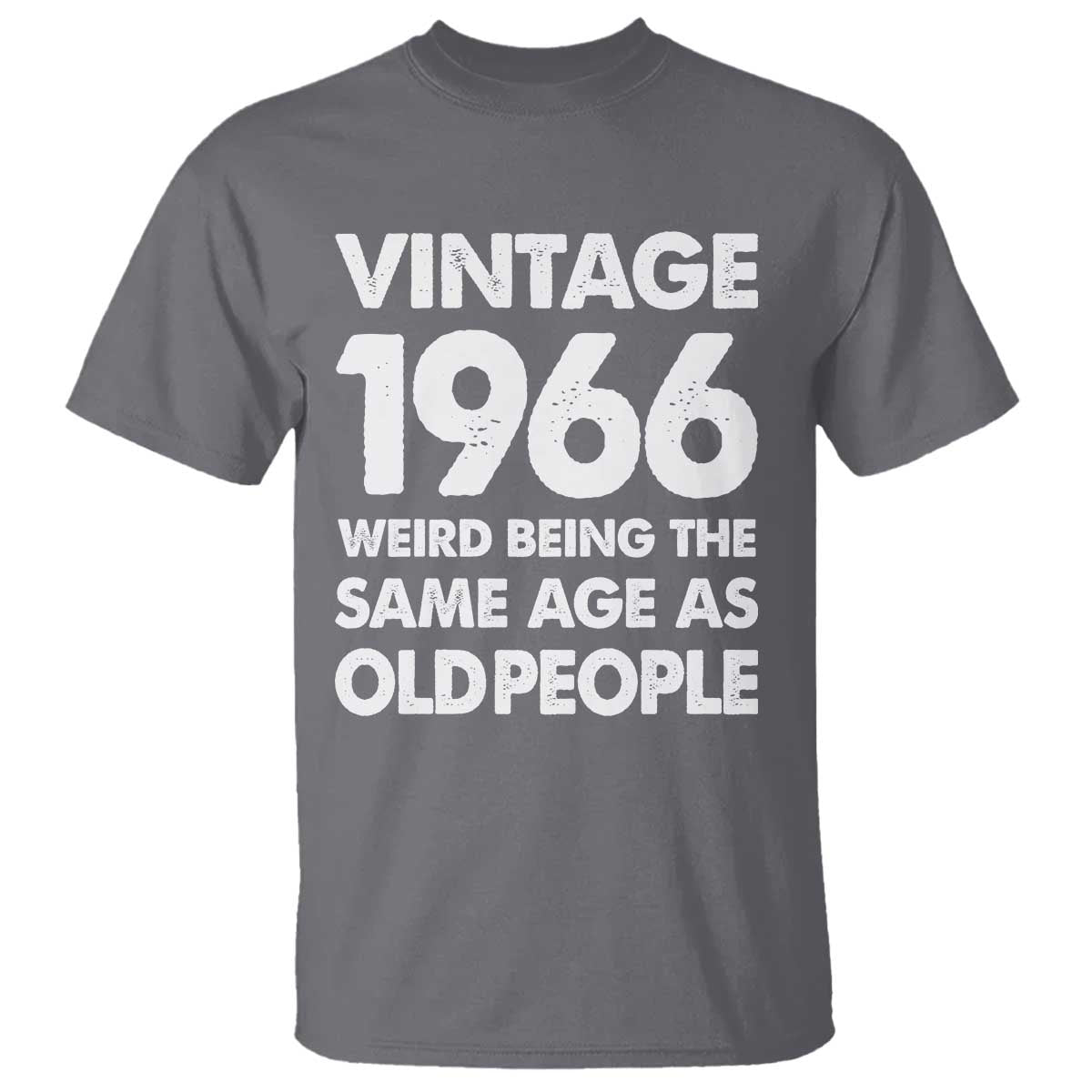 Funny 60th Birthday T Shirt Turning 60 Year Old Gifts Weird Being The Same Age As Old People