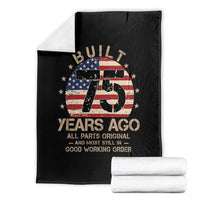 Funny 75th Birthday Throw Blanket Vintage US Flag Built 75 Years Ago Parts Original