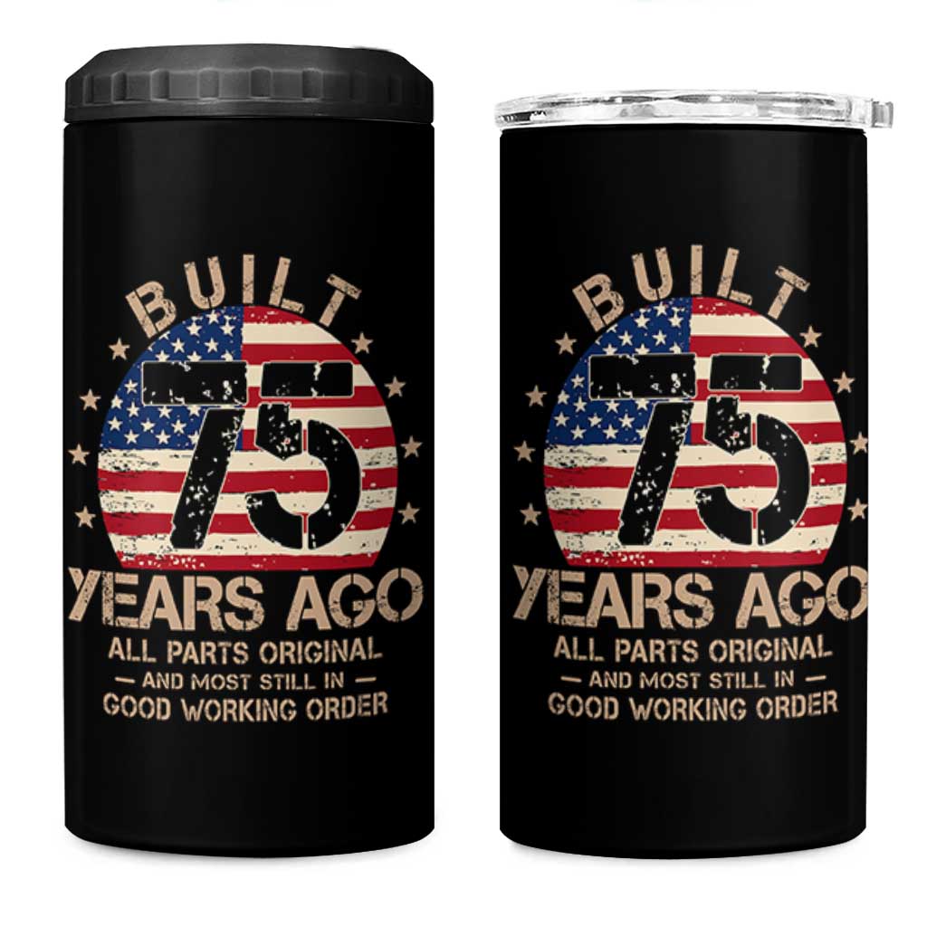 Funny 75th Birthday 4 in 1 Can Cooler Tumbler Vintage US Flag Built 75 Years Ago Parts Original