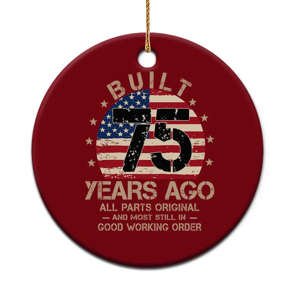 Funny 75th Birthday Ceramic Ornament Vintage US Flag Built 75 Years Ago Parts Original