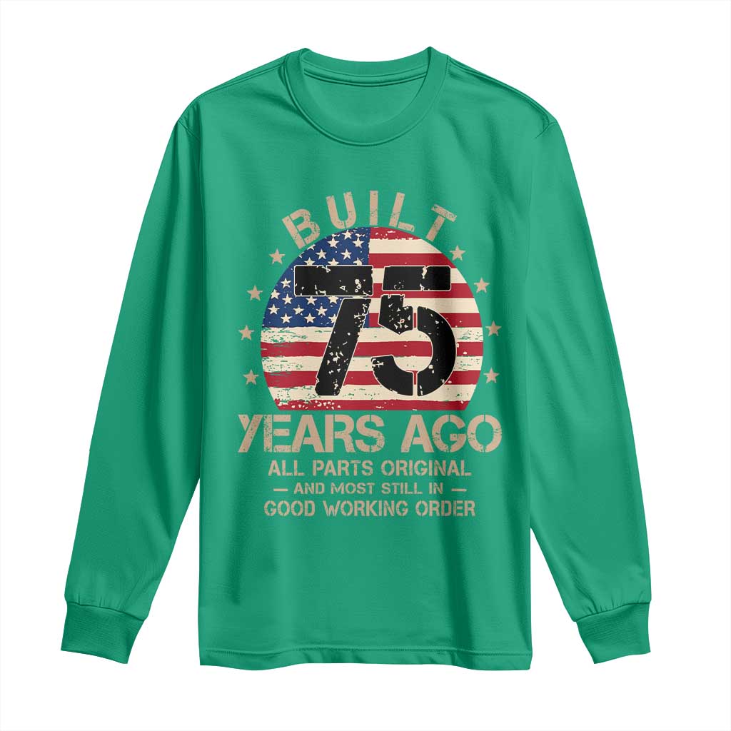 Funny 75th Birthday Long Sleeve Shirt Vintage US Flag Built 75 Years Ago Parts Original