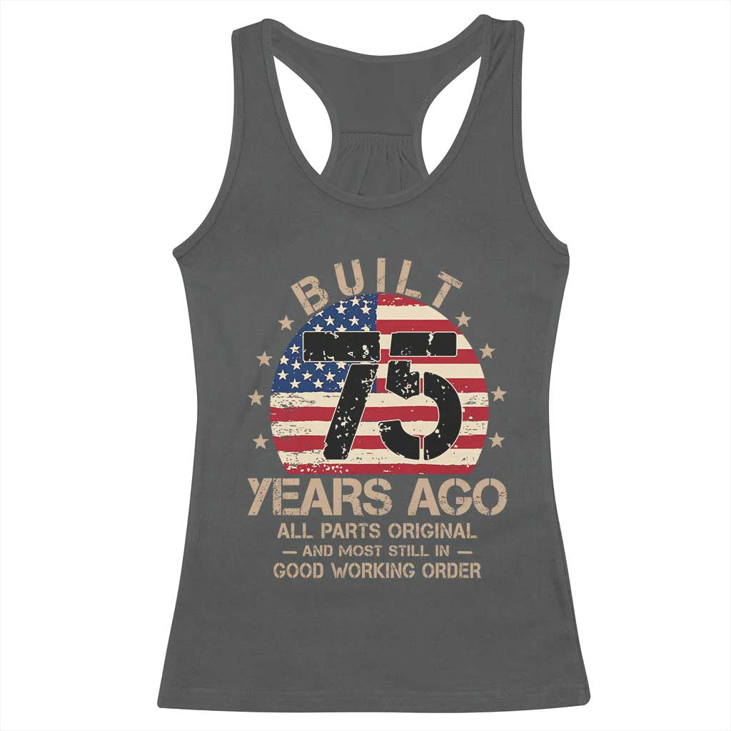 Funny 75th Birthday Racerback Tank Top Vintage US Flag Built 75 Years Ago Parts Original