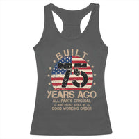 Funny 75th Birthday Racerback Tank Top Vintage US Flag Built 75 Years Ago Parts Original