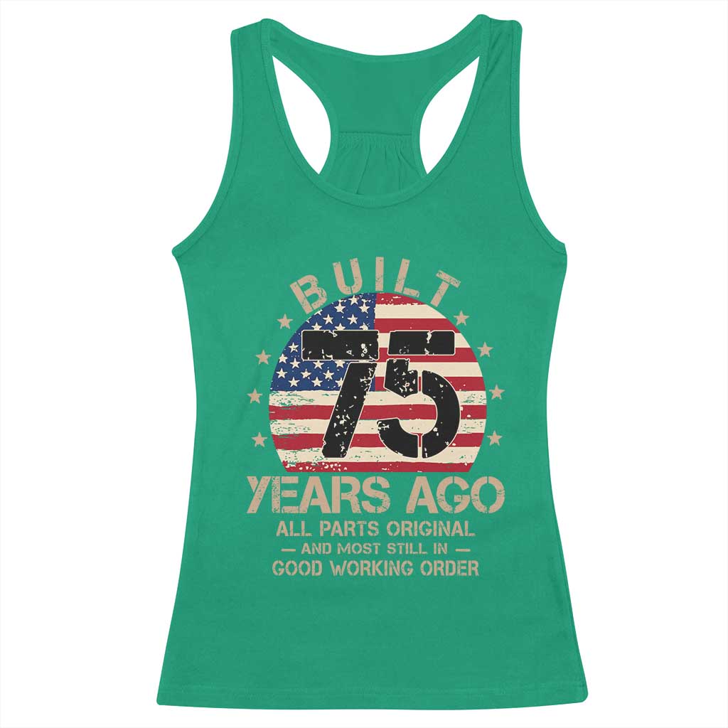 Funny 75th Birthday Racerback Tank Top Vintage US Flag Built 75 Years Ago Parts Original