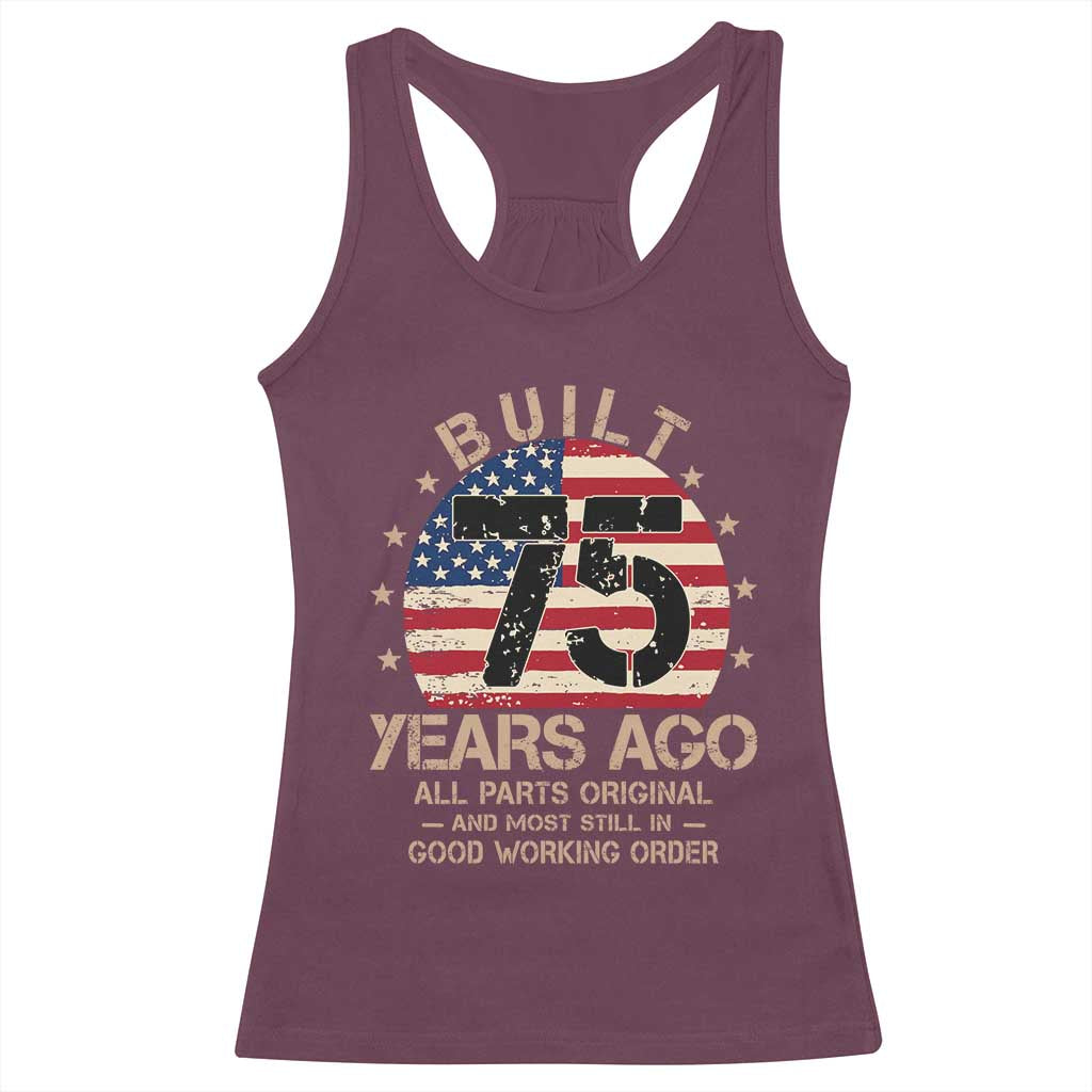 Funny 75th Birthday Racerback Tank Top Vintage US Flag Built 75 Years Ago Parts Original