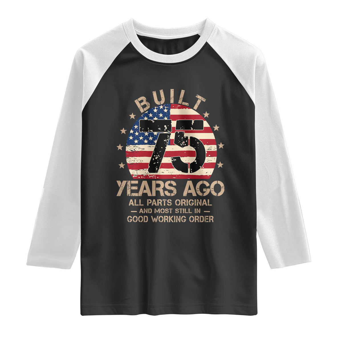 Funny 75th Birthday Raglan Shirt Vintage US Flag Built 75 Years Ago Parts Original