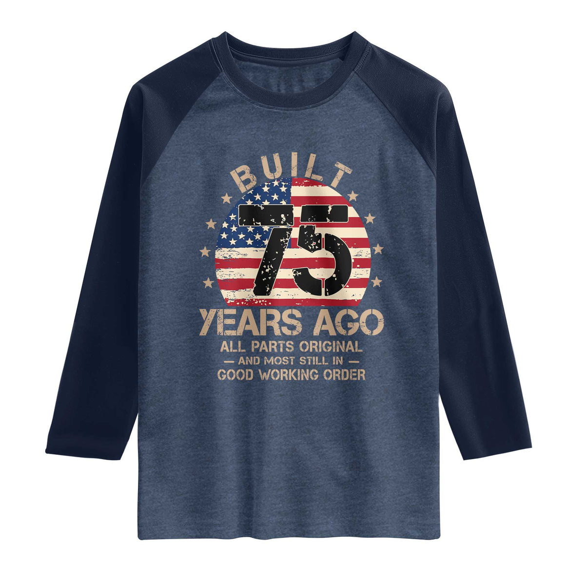Funny 75th Birthday Raglan Shirt Vintage US Flag Built 75 Years Ago Parts Original