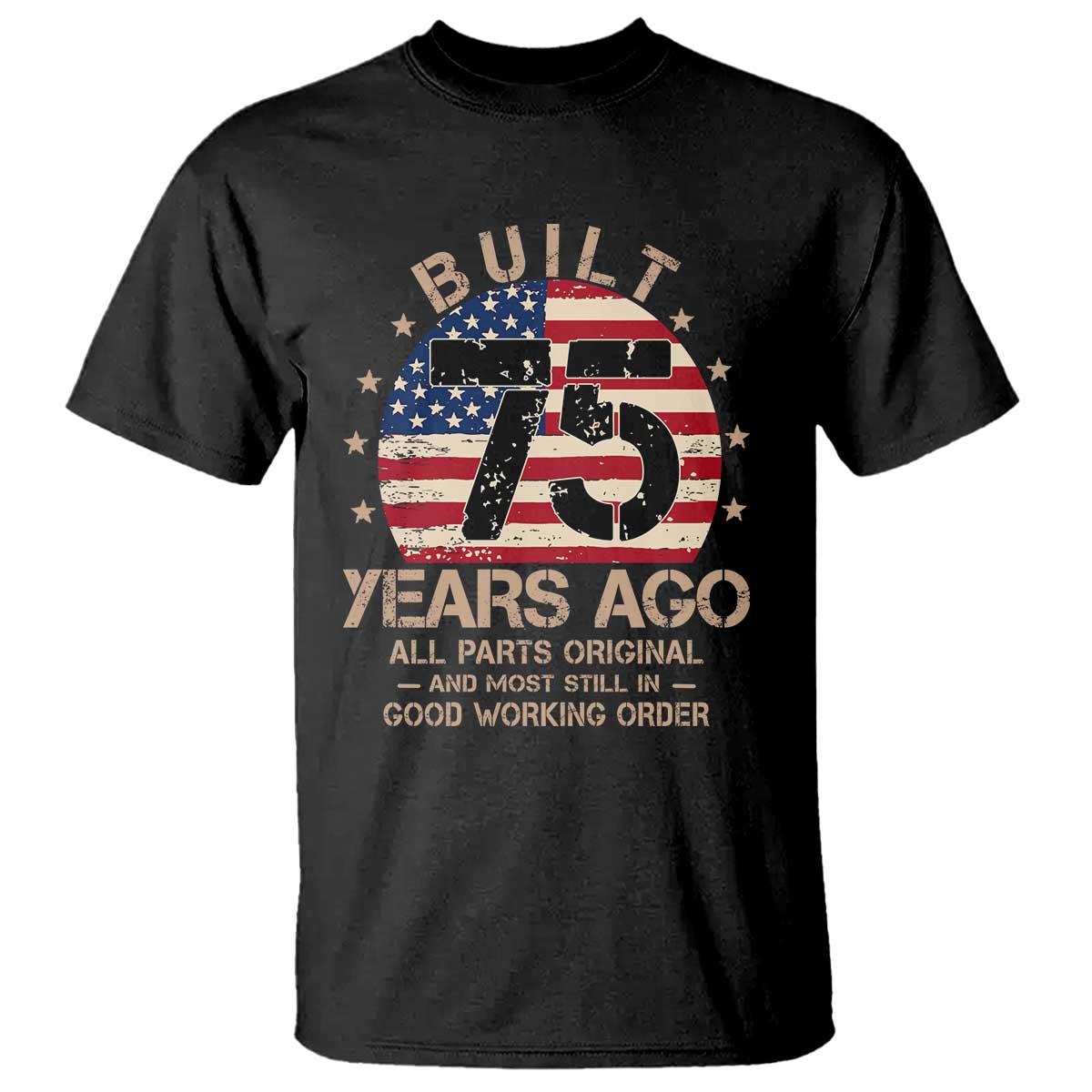 Funny 75th Birthday T Shirt Vintage US Flag Built 75 Years Ago Parts Original