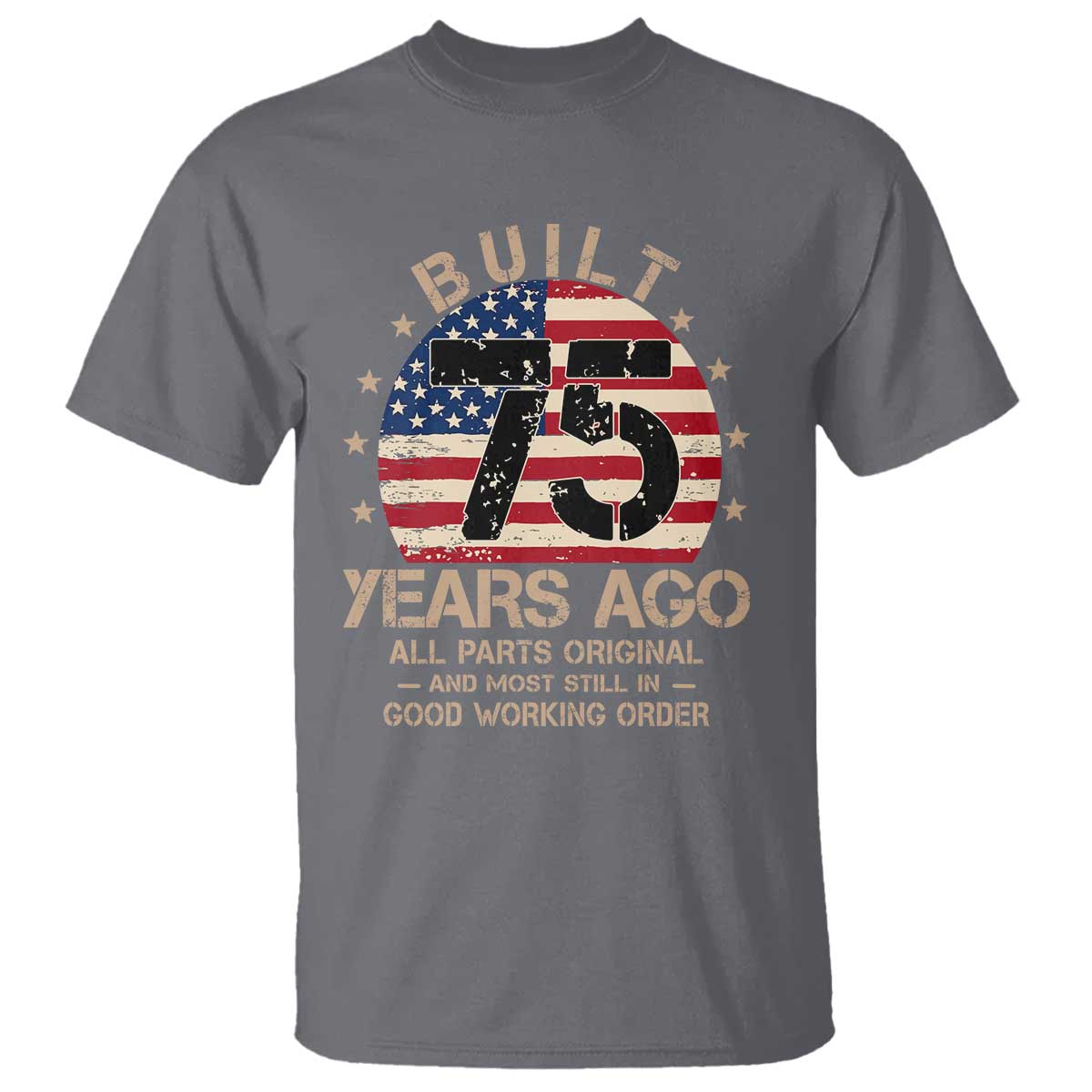 Funny 75th Birthday T Shirt Vintage US Flag Built 75 Years Ago Parts Original