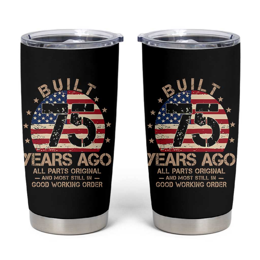 Funny 75th Birthday Tumbler Cup Vintage US Flag Built 75 Years Ago Parts Original