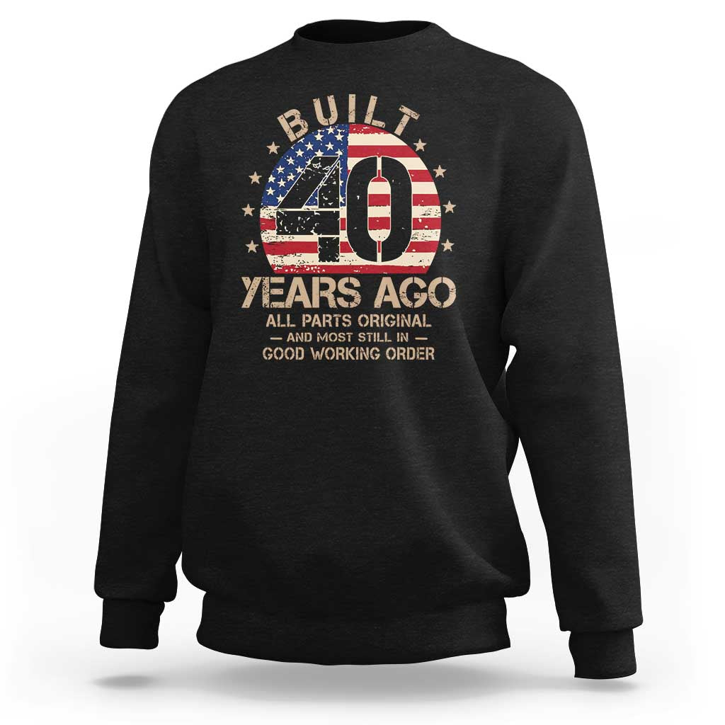 Funny 40th Birthday Sweatshirt Vintage US Flag Built 40 Years Ago Parts Original