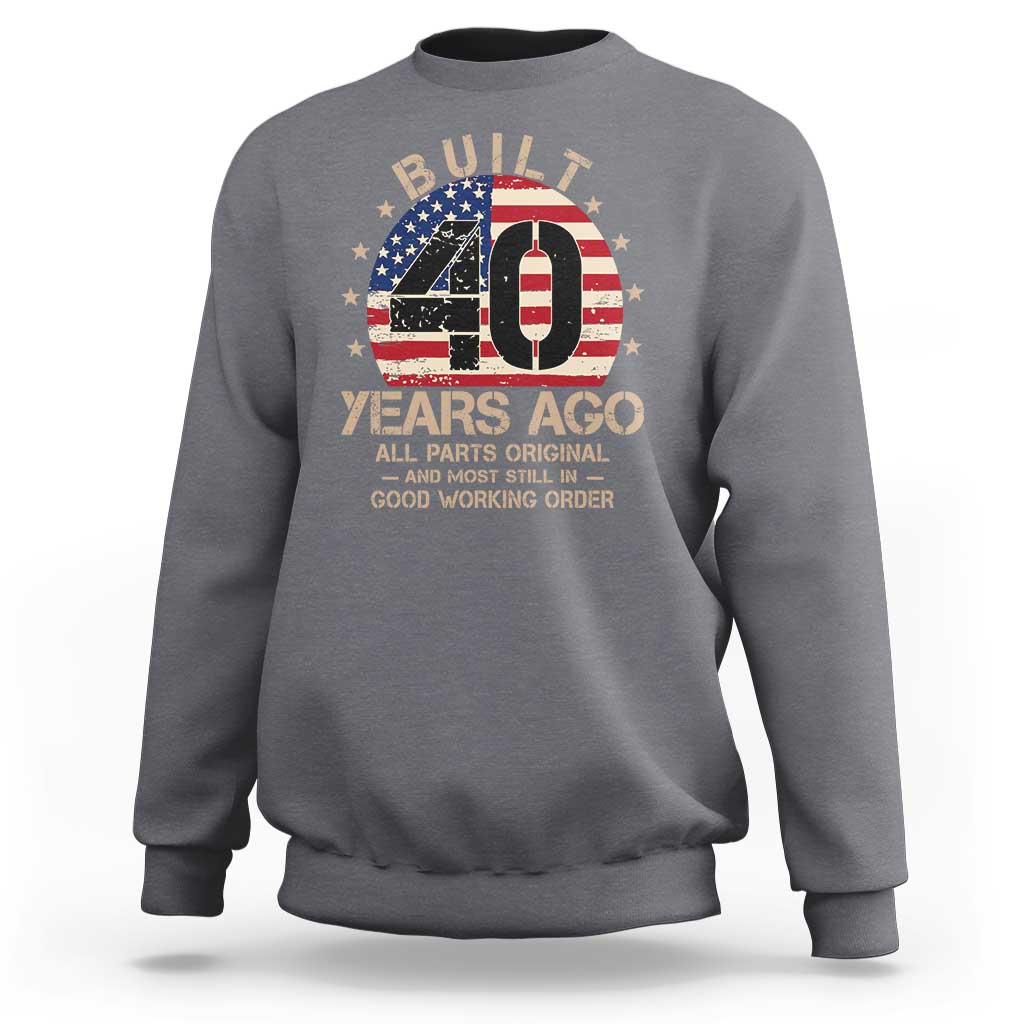 Funny 40th Birthday Sweatshirt Vintage US Flag Built 40 Years Ago Parts Original