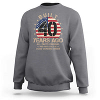 Funny 40th Birthday Sweatshirt Vintage US Flag Built 40 Years Ago Parts Original