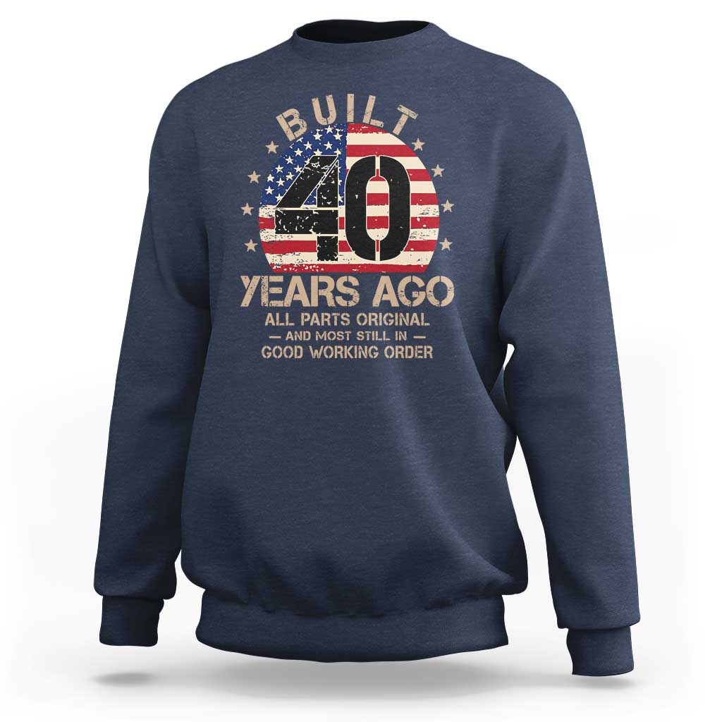 Funny 40th Birthday Sweatshirt Vintage US Flag Built 40 Years Ago Parts Original