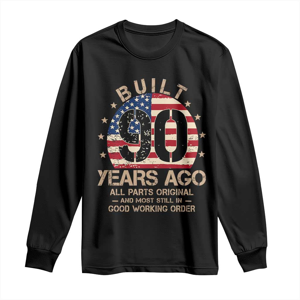 Funny 90th Birthday Long Sleeve Shirt Vintage US Flag Built 90 Years Ago Parts Original
