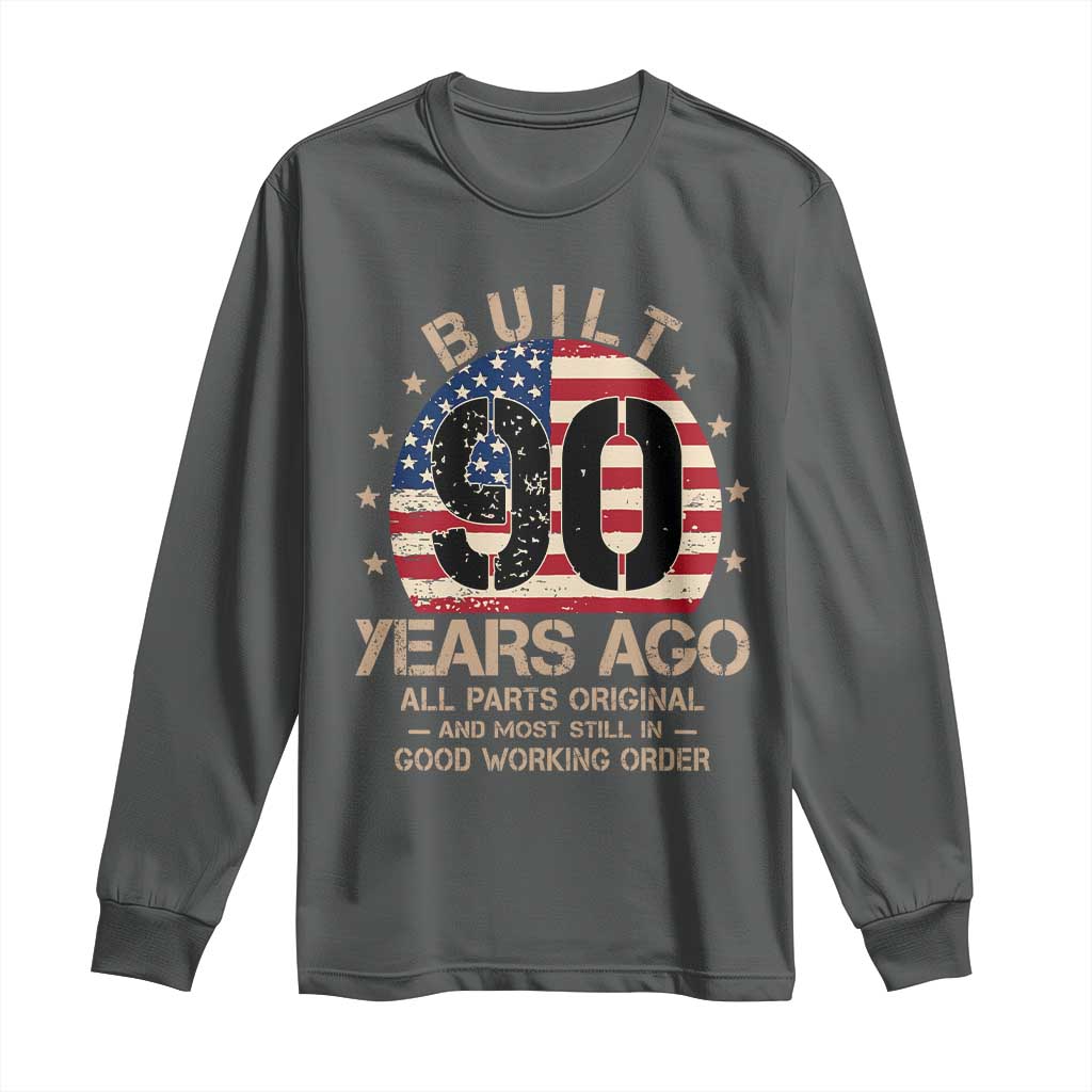 Funny 90th Birthday Long Sleeve Shirt Vintage US Flag Built 90 Years Ago Parts Original