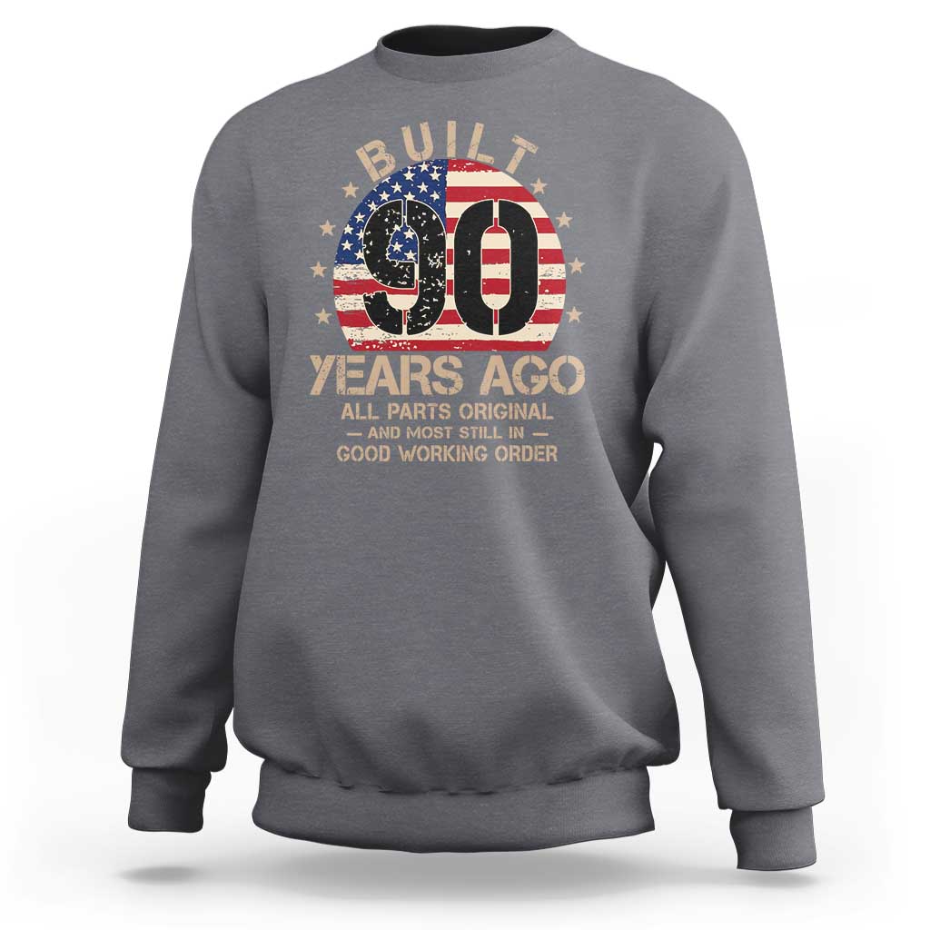 Funny 90th Birthday Sweatshirt Vintage US Flag Built 90 Years Ago Parts Original