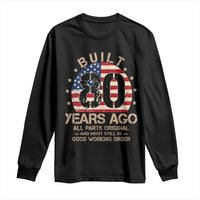 Funny 80th Birthday Long Sleeve Shirt Vintage US Flag Built 80 Years Ago Parts Original