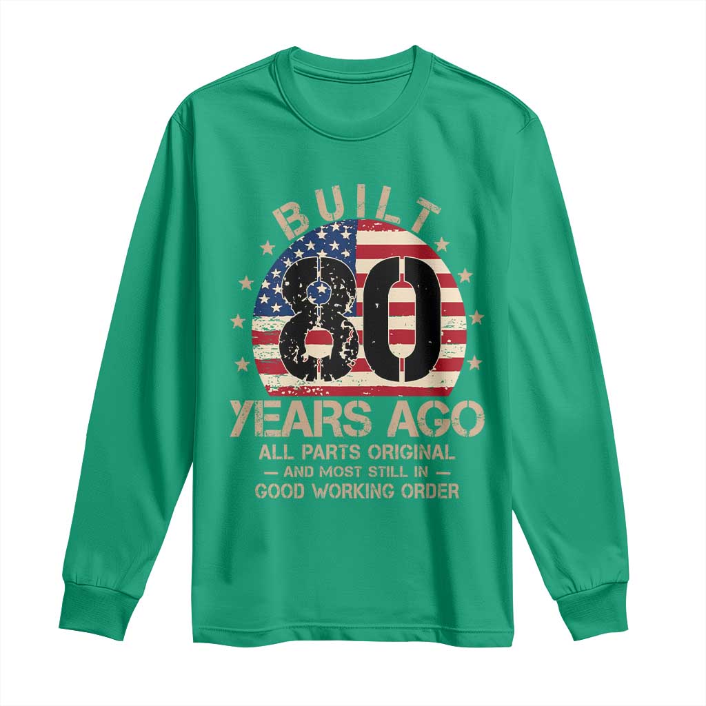 Funny 80th Birthday Long Sleeve Shirt Vintage US Flag Built 80 Years Ago Parts Original